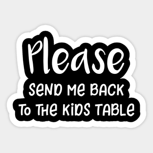 Please Send Me Back to the Kids Table Sticker